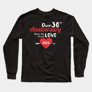 30th Anniversary where we found love 2023 Long Sleeve T-Shirt